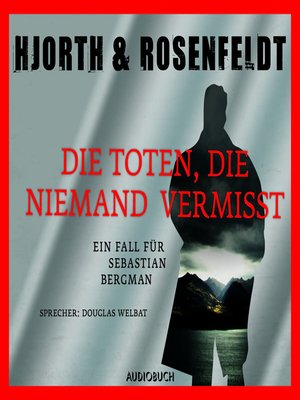cover image of Die Toten, die niemand vermisst--Die Fälle des Sebastian Bergman, Band 3